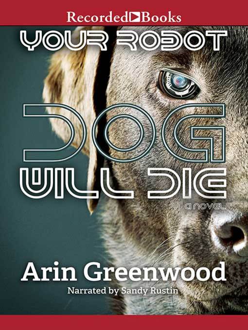 Title details for Your Robot Dog Will Die by Arin Greenwood - Wait list